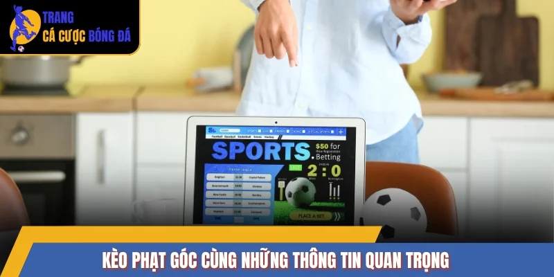 Kèo phạt góc cùng những thông tin quan trọng